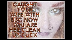 Caught your wife with BBC now you are her clean up cuck Thumb