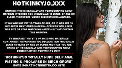 Hotkinkyjo totally nude self anal fisting &amp_ prolapse in birch grove Thumb